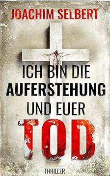 Ich bin die Auferstehung und euer Tod